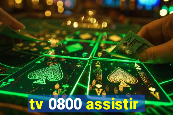 tv 0800 assistir